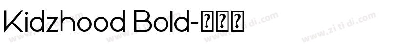 Kidzhood Bold字体转换 Kidzhood Bold字体转换